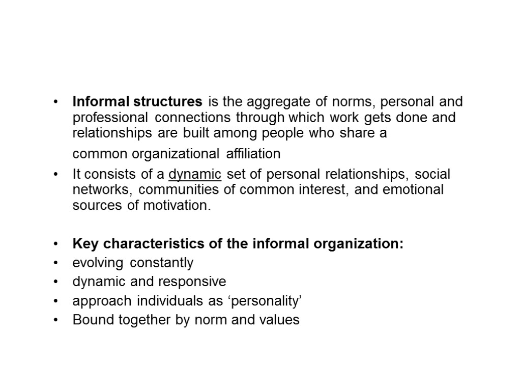 Informal structures is the aggregate of norms, personal and professional connections through which work